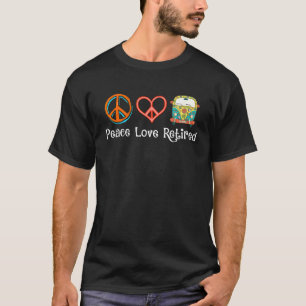 Peace Love Retired Hippie Cool Retirement Gift Ret T-Shirt