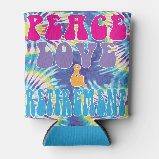Peace Love & Retirement with Tie Dye Can Cooler (Front)