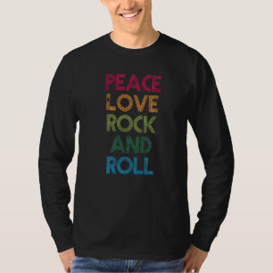 Peace Love Rock Roll I Love Rock Roll Cool Rock Ro T-Shirt
