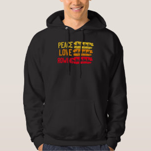Peace Love Rowing Rowboat Water Sports Sculling Pa Hoodie