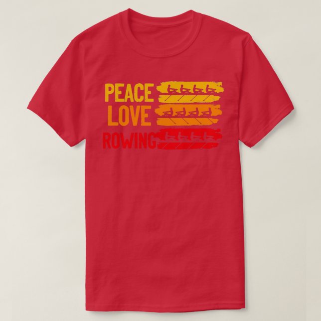 Peace Love Rowing Rowboat Water Sports Sculling Pa T-Shirt (Design Front)