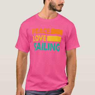 Peace Love Sailing Sailboat Sailor Captain Skipper T-Shirt