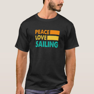 Peace Love Sailing Sailboat Sailor Captain Skipper T-Shirt