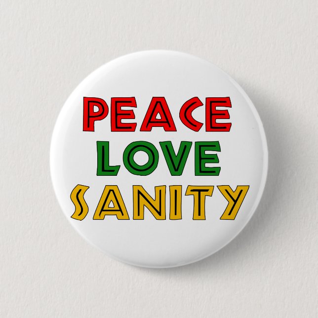 Peace Love Sanity 6 Cm Round Badge (Front)