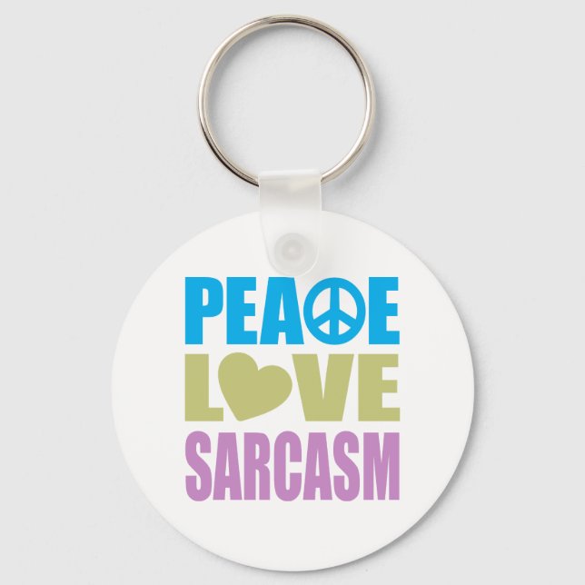 Peace Love Sarcasm Key Ring (Front)