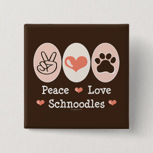 Peace Love Schnoodles Button