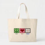 Peace Love Science Large Tote Bag<br><div class="desc">Cool gift for a science teacher,  scientist,  or just a geek that love to learn about how the world works. Cute Peace Love Science design with a peace sign,  heart,  and atom model.</div>