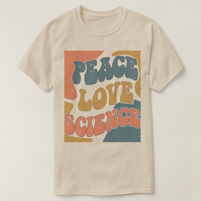 Peace Love Science  T-Shirt (Design Front)