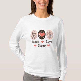 Peace Love Scrap Scrapbooking Long Sleeve T-shirt
