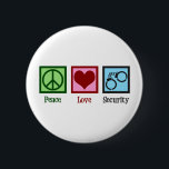 Peace Love Security 6 Cm Round Badge<br><div class="desc">Peace Love Security. A cool security guard or officer gift for someone in private policing of a business or company that features a peace sign,  heart,  and pair of handcuffs.</div>