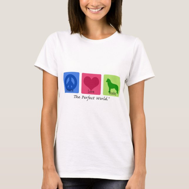 Peace Love Siberian Husky T-Shirt (Front)