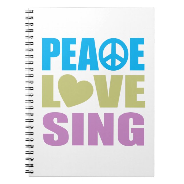 Peace Love Sing Spiral Notebook (Front)