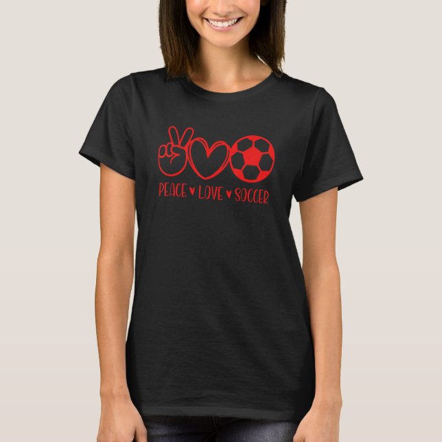 Peace Love Soccer Game Day Sports Mum Mother Schoo T-Shirt (Front)