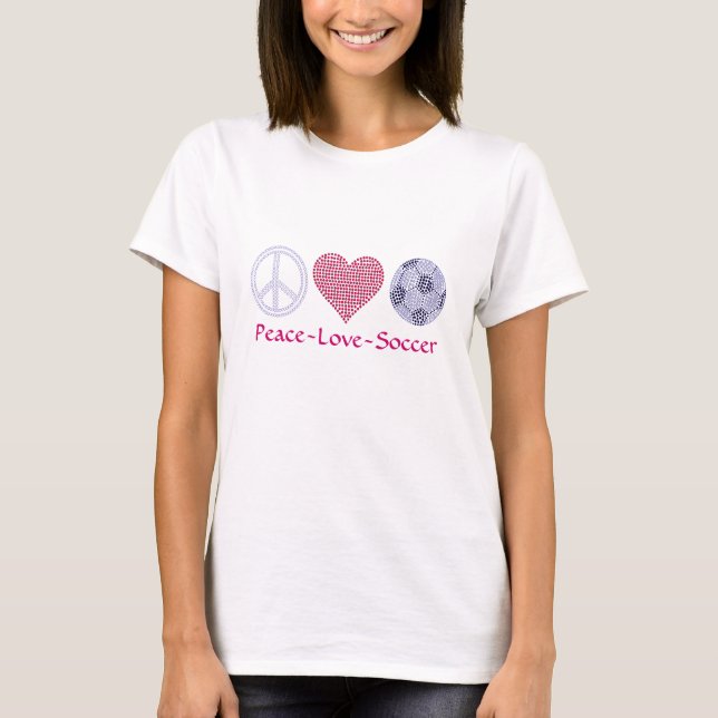 Peace~Love~Soccer T-Shirt (Front)