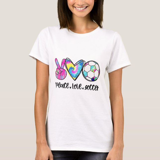 Peace Love Soccer Tie Dye Cute Soccer Lovers  T-Shirt (Front)