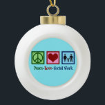 Peace Love Social Work Ceramic Ball Christmas Ornament<br><div class="desc">Peace Love Social Work present. A cute social worker Christmas gift featuring a family holding hands next to a peace sign and heart. A nice design for social services.</div>