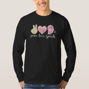 Peace Love Speech Therapy Speech Language Patholog T-Shirt