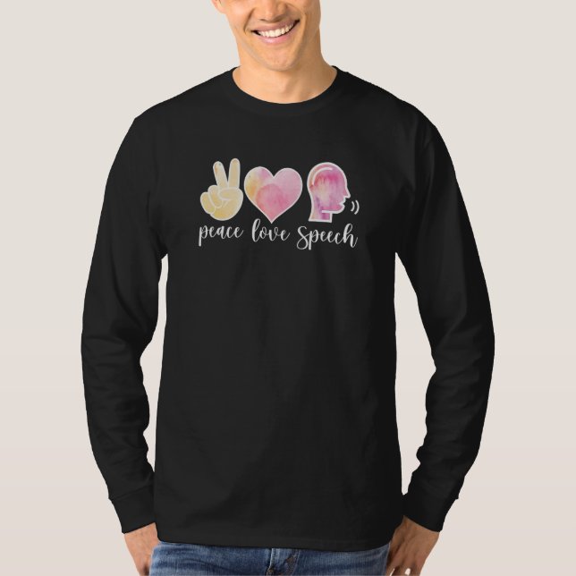 Peace Love Speech Therapy Speech Language Patholog T-Shirt (Front)