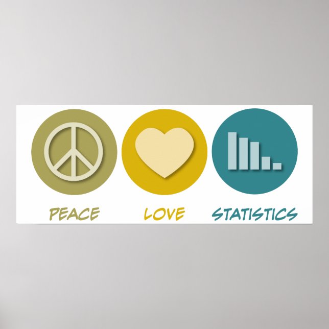 Peace Love Statistics Poster (Front)