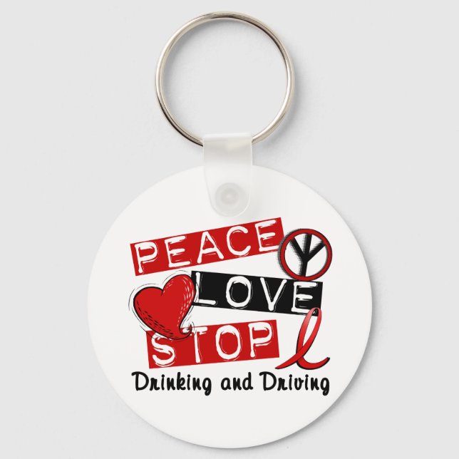 Peace Love Stop Drinking and Driving Key Ring (Front)