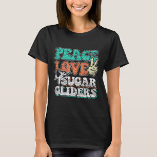 Peace Love Sugar Gliders  T-Shirt