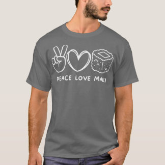 Peace, Love Sushi Maki Retro Sushi Maki Lover Food T-Shirt
