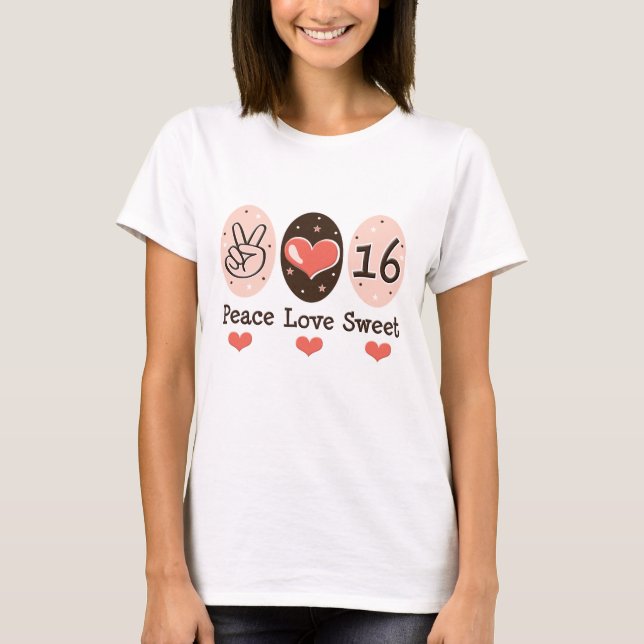 Peace Love Sweet Sixteen 16 T-shirt (Front)