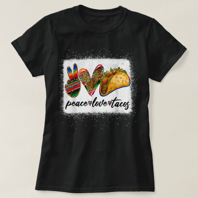 Peace Love Tacos Cute Taco Tuesday Mexican Food Lo T-Shirt (Design Front)