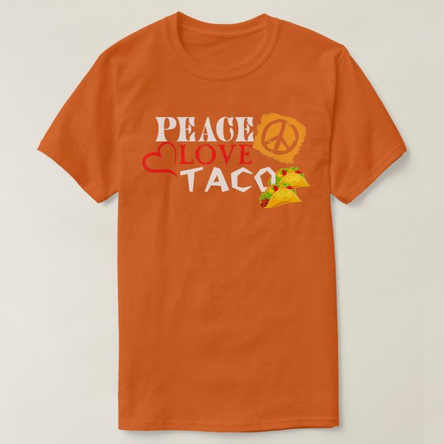 Peace Love Tacos Mexican Food Lover Cinco de Mayo T-Shirt (Design Front)