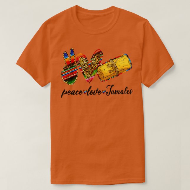 Peace Love Tamales Shirt Tamales Tuesday Mexican F (Design Front)