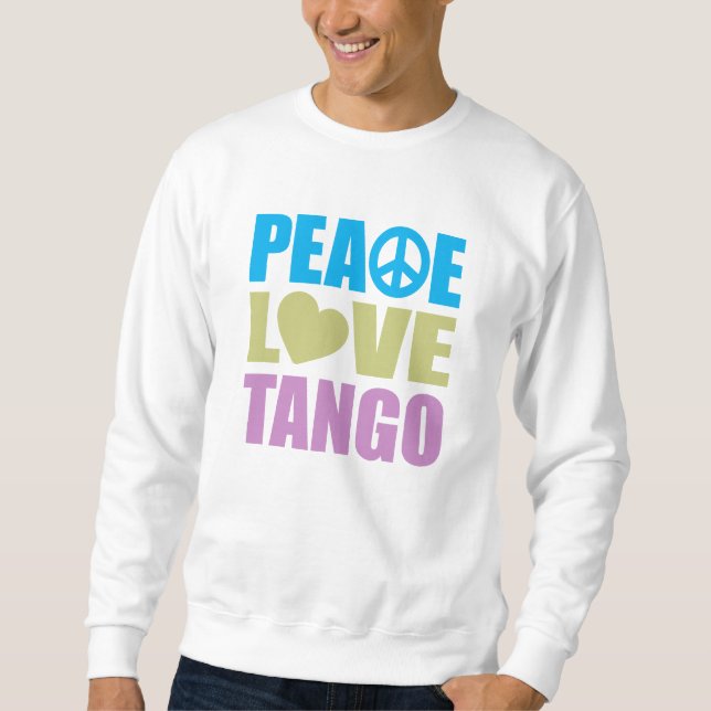 Peace Love Tango Sweatshirt (Front)