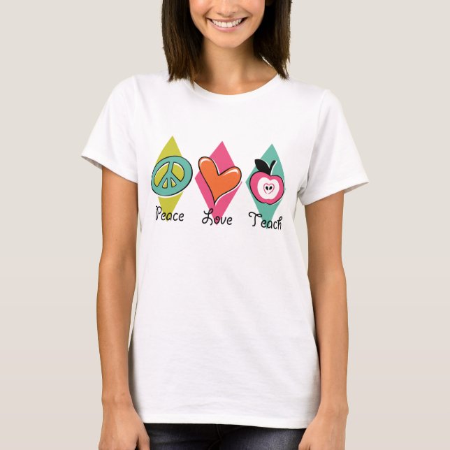 Peace Love Teach T-Shirt (Front)
