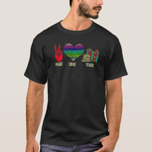 Peace Love Teach Teacher T-Shirt