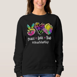 Peace Love Teach Tie Dye Headstart Life Back To Sc Sweatshirt