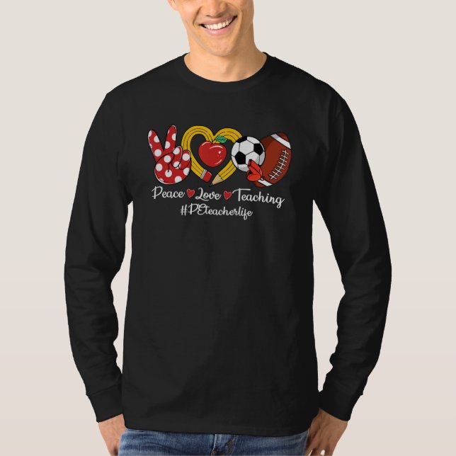 Peace Love Teaching Pencil Apple PE Teacher Life T-Shirt (Front)