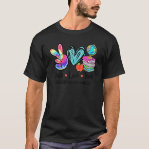 Peace Love Teaching Tie Dye Teaching Assistant Lif T-Shirt