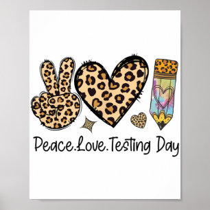 Peace Love Testing Shirt Cute Test Day Teacher Poster