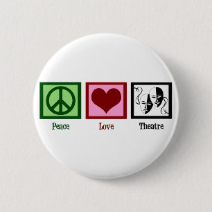 Peace Love Theatre 6 Cm Round Badge