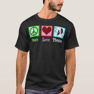 Peace Love Theatre Cute Drama Club Actor Zip T-Shirt