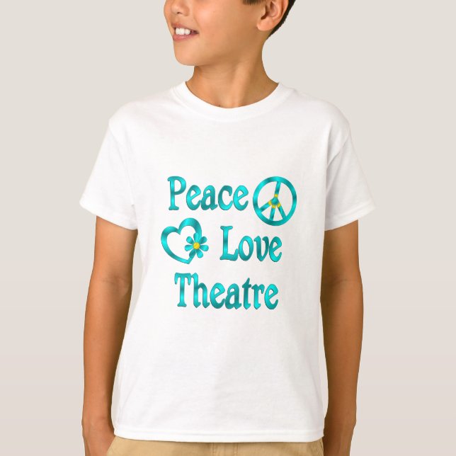 Peace Love Theatre T-Shirt (Front)