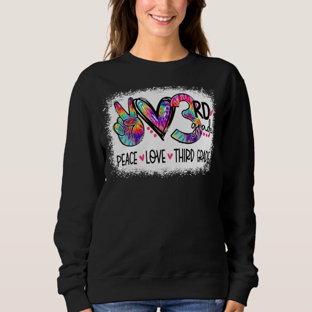Peace Love Third Grade Tie Dye Student Teacher Ble Sweatshirt (Front)