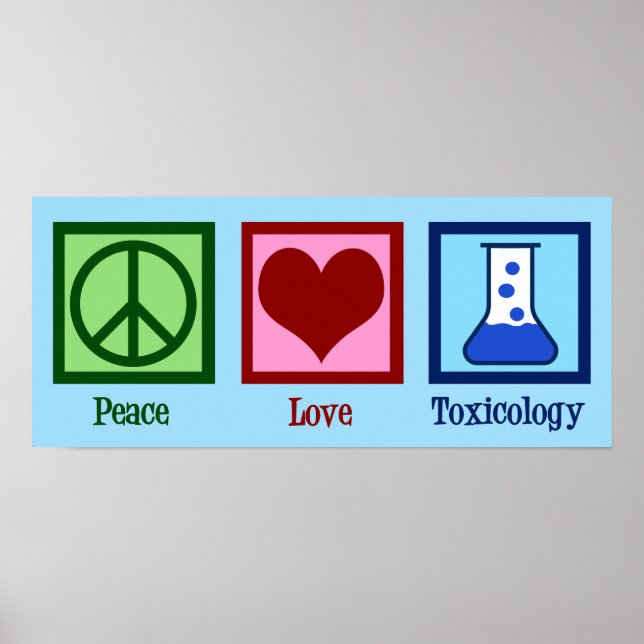 Peace Love Toxicology Poster (Front)