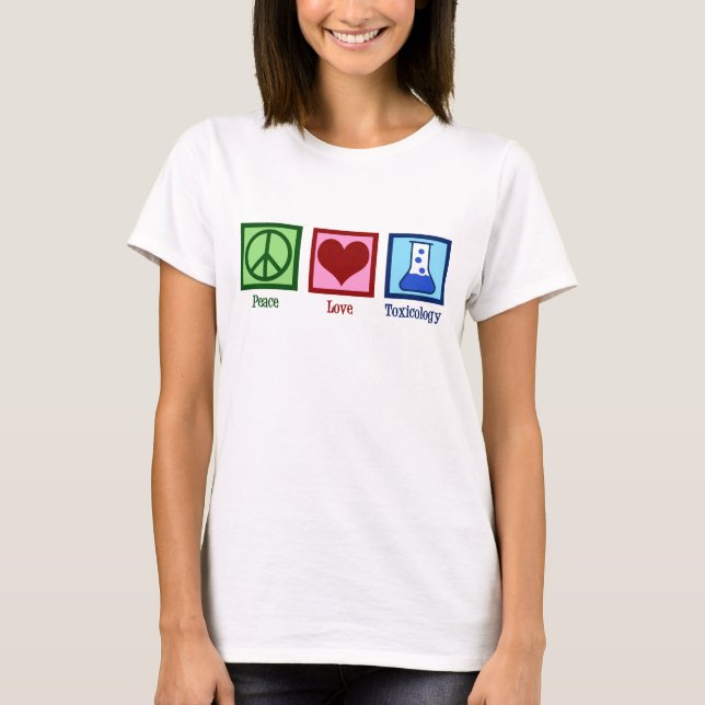 Peace Love Toxicology T-Shirt (Front)
