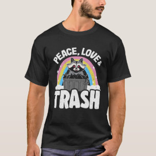 Peace, Love & Trash Rainbow Funny Racoon 10 T-Shirt