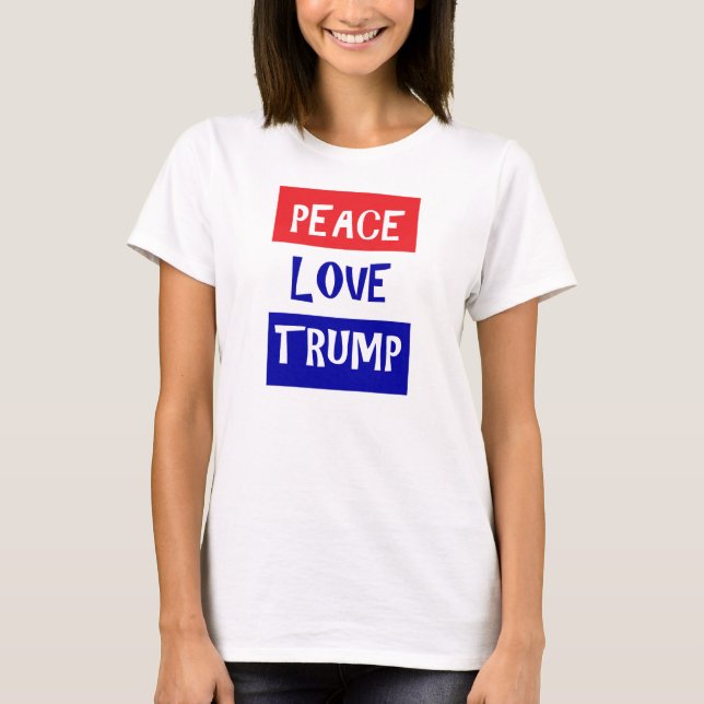 Peace Love Trump T-shirt (Front)