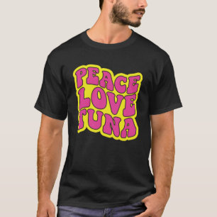 Peace Love Tuna Tuna Fishing T-Shirt