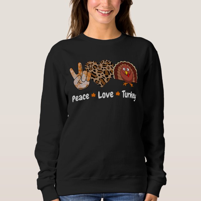 Peace Love Turkey Pumpkin Gobble Turkey Thanksgivi Sweatshirt (Front)