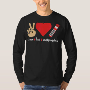 Peace Love Venipuncture Blood Phlebotomist Phlebot T-Shirt