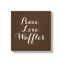 Peace. Love. Waffles. 12"x12" Wall Art.