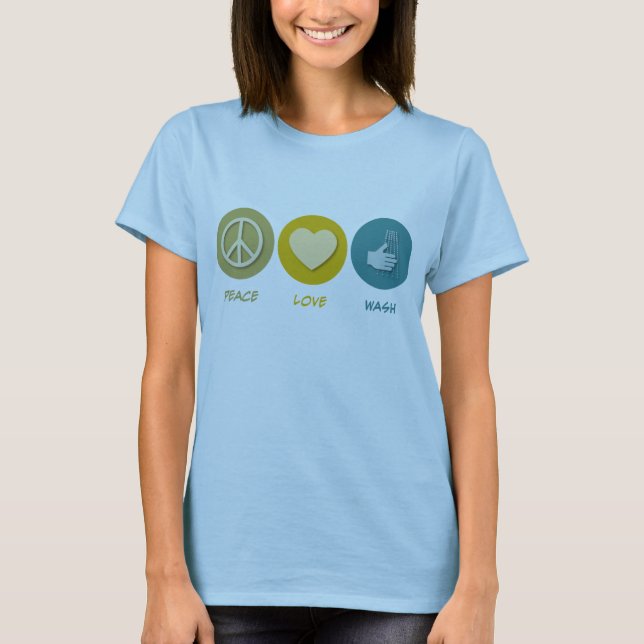 Peace Love Wash T-Shirt (Front)